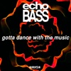 Gotta Dance with the Music - Single