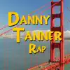 Stream & download Danny Tanner Rap - Single