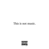 This Is Not Music. artwork