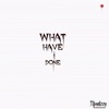 What Have I Done - Single