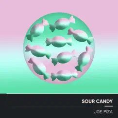 Sour Candy - Single by Joe Piza album reviews, ratings, credits