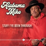 Alabama Mike - Stuff I've Been Through