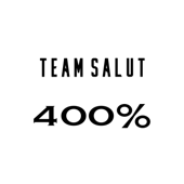 400% - Team Salut