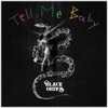 Tell Me, Baby - Single