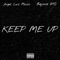 Keep Me Up (feat. Beyond GTC) - Angel Luis Music lyrics