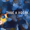 Take A Break - Single