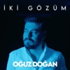 Oguz Dogan - İki Gözüm