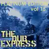 The Dub Express Vol 15 Platinum Edition album lyrics, reviews, download