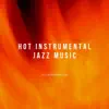 Hot Instrumental Jazz Music album lyrics, reviews, download