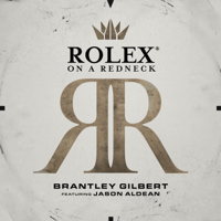 Album Rolex® On A Redneck (feat. Jason Aldean) - Brantley Gilbert