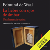 La liebre con ojos de ámbar: Una herencia oculta (Unabridged) - Edmund de Waal