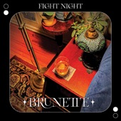Brunette - Fight Night
