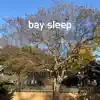 Bay Sleep - Single album lyrics, reviews, download