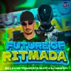 FUTURE OF RITMADA (feat. CLUB DA DZ7 & DJ F7) - Single album lyrics, reviews, download