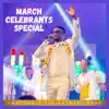 March Celebrants Special (Live) - Single album lyrics, reviews, download