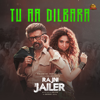 Tu Aa Dilbara (From "Rajni The Jailer") - Anirudh Ravichander, Sindhuja Srinivasan & Raqueeb Alam