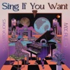 Sing If You Want - Single