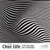 ONE LIFE (The Sound of Strings) album lyrics, reviews, download