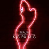 Maja - Kig På Mig