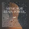 Music for Brain Power, Rain Sounds album lyrics, reviews, download