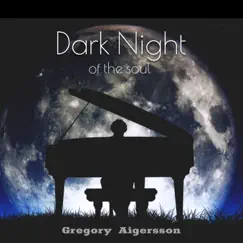 Dark Night of the Soul: Soothing Piano Music for Deep Sleep by Gregory Aigersson album reviews, ratings, credits