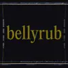 Bellyrub song lyrics