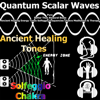 Pure Quantum Scalar Waves Better Than Binaural Beats Ancient Healing Energy Tones Solfeggio Frequencies Chakra Meditation & Therapy - Complete Brainwave Therapy System