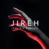 Jireh (You Are Enough) - Single album lyrics, reviews, download