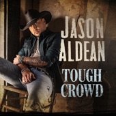 Tough Crowd by Jason Aldean