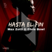 Hasta El Fin (Vocal Mix) - Max Zotti & Chris Bowl