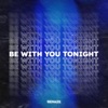 Be With You Tonight - Single