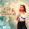 Main Pari Hu Aasman Ki - Single album lyrics, reviews, download