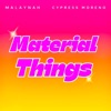 Material Things - Single