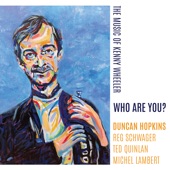 Who Are You? The Music of Kenny Wheeler
