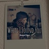 When I Found You - Single, 2024