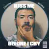 Kiss Me Before I Cry - Single album lyrics, reviews, download