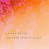 Catching Up With the Day - Single album lyrics, reviews, download
