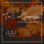 Authentic Unlimited - Fall In Tennessee (feat. Jerry Douglas)