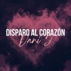 Disparo Al Corazón - Single