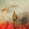 Ted K (Original Motion Picture Score) artwork