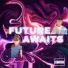 Stream & download Future Awaits (feat. Luigi) - Single