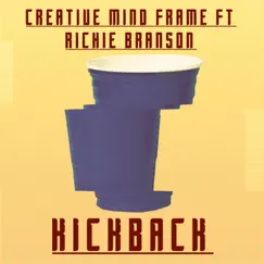 Kickback (feat. Richie Branson) - Single by Creative Mind Frame album reviews, ratings, credits