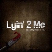 Lyin' 2 Me artwork