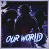 Our World (Upper Moons Demon Slayer) (feat. Jacob Cass, Freesoul, ITZTraye, KBN Chrollo, Knight of Breath & Mac Ro) song lyrics