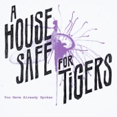 A House Safe for Tigers - You Have Already Spoken