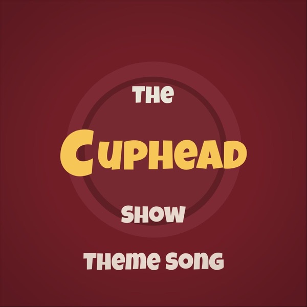 The Cuphead Show Theme Song