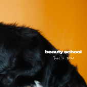 Take It Slow - Beauty School