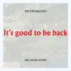 It's good to be back (Meg Ward Remix) - Single album lyrics, reviews, download