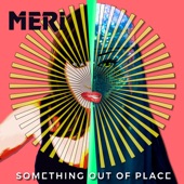 Meri - Something Out Of Place