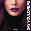 Say You Love Me (Extended Version) [Extended Version] - Single album lyrics, reviews, download